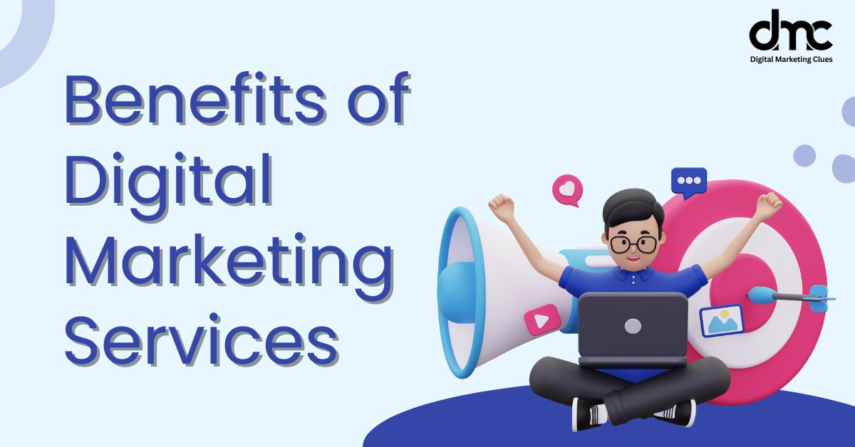 Benefits of Digital Marketing Services for Business